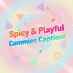 Cummies Captions For Instagram